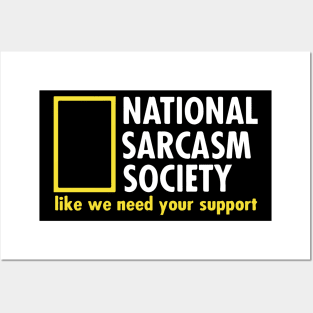 National Sarcasm Society. Like We Need Your Support. Posters and Art
